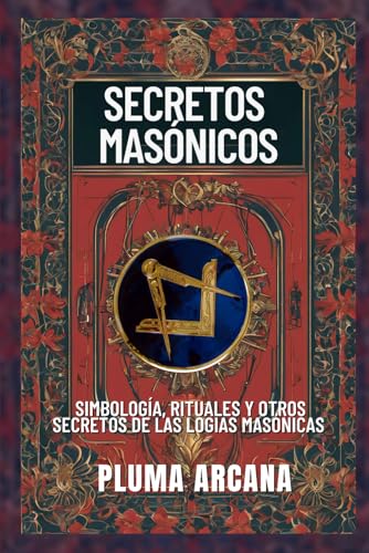 Secretos Masónicos: Simbología, Rituales y Otros Secretos de las Logias Masónicas von Independently published