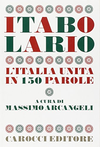 Itabolario. L'Italia unita in 150 parole (Le sfere) von Carocci