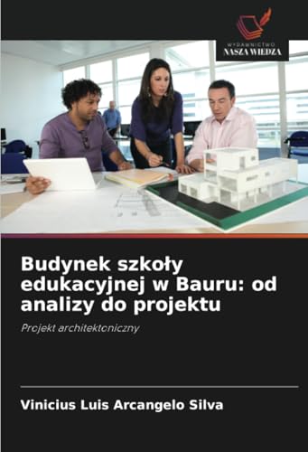 Budynek szkoły edukacyjnej w Bauru: od analizy do projektu: Projekt architektoniczny von Wydawnictwo Nasza Wiedza