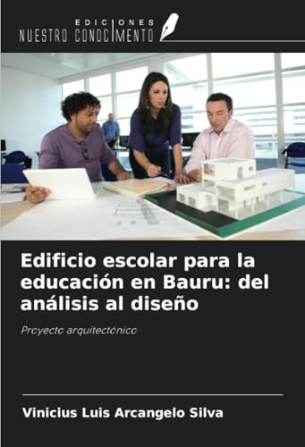 Edificio escolar para la educación en Bauru: del análisis al diseño: Proyecto arquitectónico von Ediciones Nuestro Conocimiento