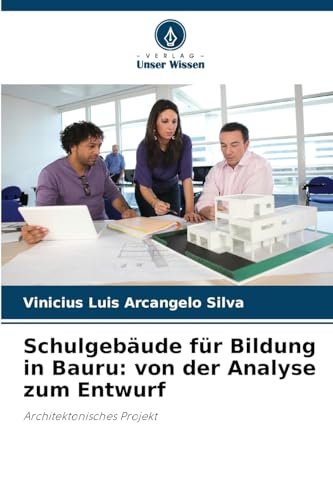 Schulgebäude für Bildung in Bauru: von der Analyse zum Entwurf: Architektonisches Projekt von Verlag Unser Wissen