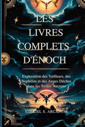 LES LIVRES COMPLETS D'ÉNOCH: Exploration des Veilleurs, des Nephilim et des Anges Déchus dans les Textes Anciens von Independently published
