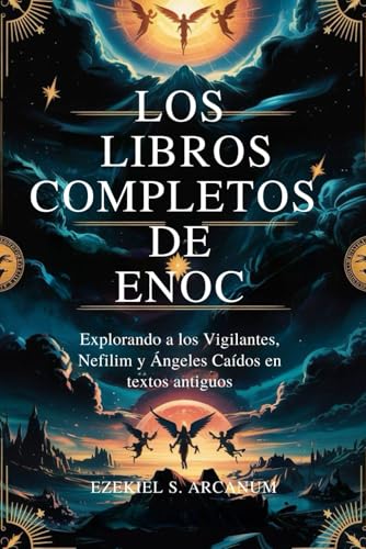 LOS LIBROS COMPLETOS DE ENOC: Explorando a los Vigilantes, Nefilim y Ángeles Caídos en textos antiguos von Independently published