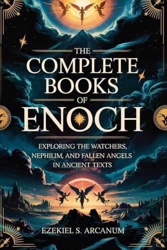 THE COMPLETE BOOKS OF ENOCH: Exploring the Watchers, Nephilim, and Fallen Angels in Ancient Texts von Independently published