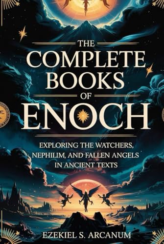 THE COMPLETE BOOKS OF ENOCH: Exploring the Watchers, Nephilim, and Fallen Angels in Ancient Texts von Independently published