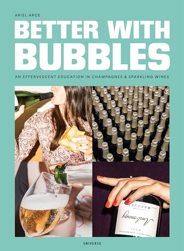 Better with Bubbles: An Effervescent Education in Champagnes & Sparkling Wines von Universe
