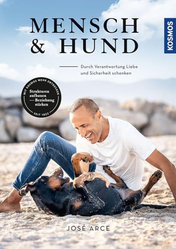 Mensch & Hund: Durch Verantwortung Liebe und Sicherheit schenken - Strukturen aufbauen, Beziehung stärken von KOSMOS