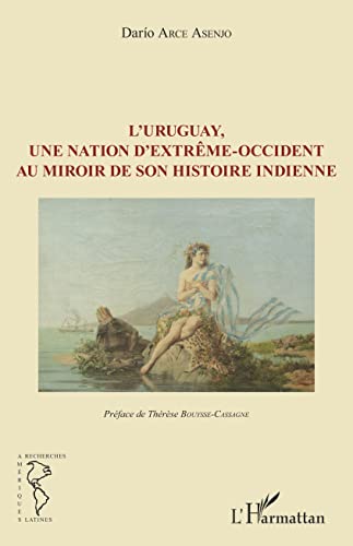 L'Uruguay, une nation d'extrême-occident au miroir de son histoire indienne