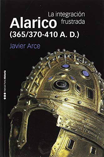 Alarico, 365-370-410 a.d. : la integración frustrada (Memorias y Biografías) von Marcial Pons Ediciones de Historia, S.A.