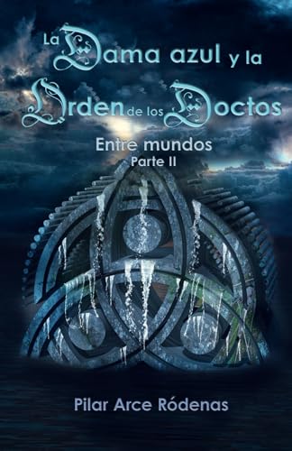La dama azul y la orden de los doctos: Entre mundos. Parte II von Editorial Letra Minúscula