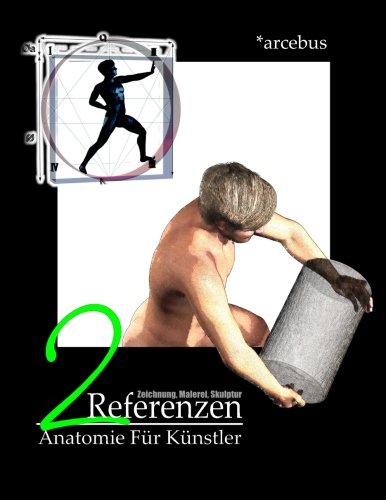 Arcebus Anatomie Fuer Kuenstler 2 (Arcebus Anatomie - Deutsch, Band 2) von CreateSpace Independent Publishing Platform