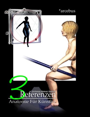 Arcebus Anatomie Fuer Kuenstler 3 (Arcebus Anatomie - Deutsch, Band 3) von CreateSpace Independent Publishing Platform