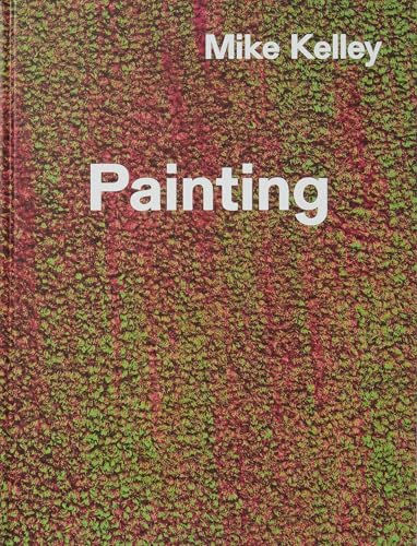 Mike Kelley: Timeless Painting