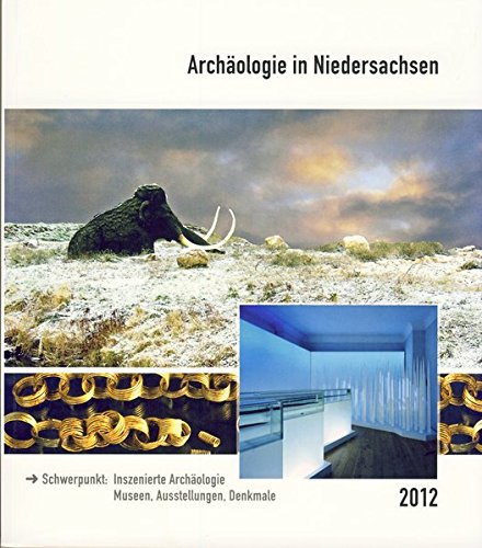 Archäologie in Niedersachsen Band Band 15/2012: Inszenierte Archäologie - Museen, Ausstellungen, Denkmale von Isensee, Florian, GmbH