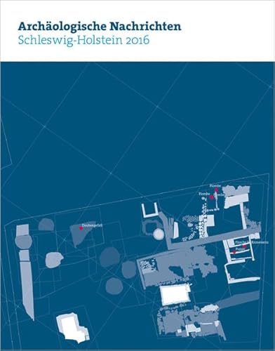 Archäologische Nachrichten aus Schleswig-Holstein 2016. Heft 22