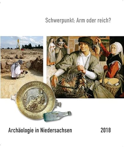 Archäologie in Niedersachsen Bd. 21/2018: Schwerpunkt: Arm oder Reich?