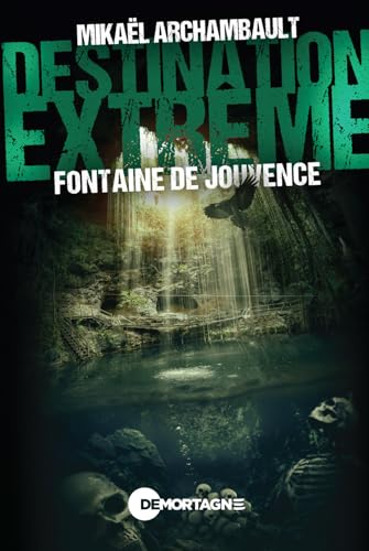 Destination extrême - Fontaine de Jouvence von DE MORTAGNE
