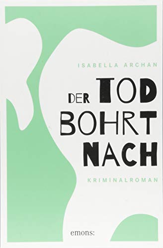 Der Tod bohrt nach: Kriminalroman (Dr. Leocadia Kardiff)