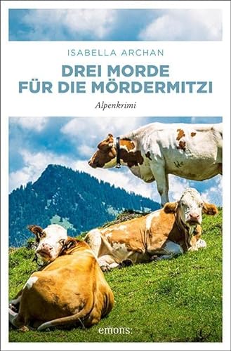 Drei Morde für die MörderMitzi: Alpenkrimi (MörderMitzi und Agnes)