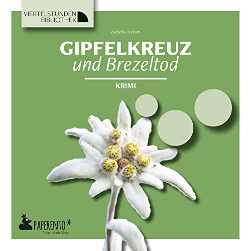 Gipfelkreuz und Brezeltod: Krimi - Viertelstundenbibliothek (Viertelstundenbibliothek: Für Nicht-Leser. Für Kaum-Leser. Für Gern-Leser.) von Edition Wannenbuch