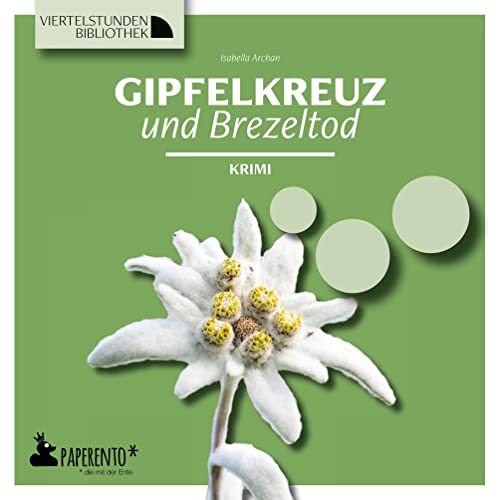 Gipfelkreuz und Brezeltod: Krimi - Viertelstundenbibliothek (Viertelstundenbibliothek: Für Nicht-Leser. Für Kaum-Leser. Für Gern-Leser.)