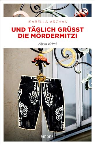 Und täglich grüßt die MörderMitzi: Kriminalroman (MörderMitzi und Agnes) von Emons Verlag