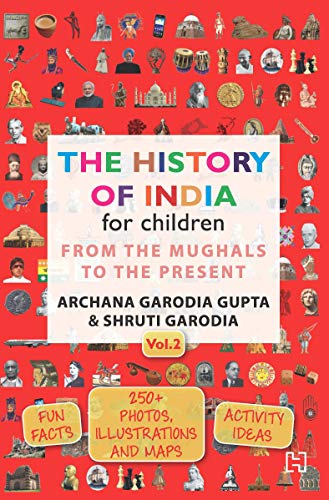 The History of India for Children - (Vol. 2): From The Mughals To The Present