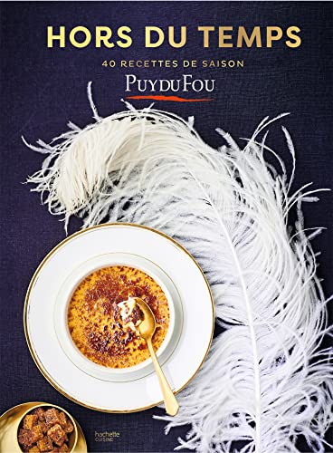 Hors du temps - 40 recettes de saison: les recettes du Puy du Fou von HACHETTE PRAT