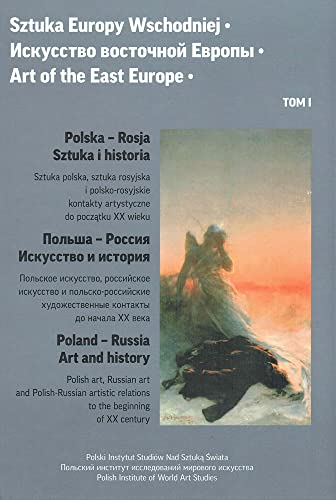 Art of the East Europe: Poland-Russia; Art and History; Polish Art, Russian Art and Polish-Russian Artistic Relations to the Beginning of XX Century (1)