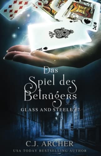 Das Spiel des Betrügers: Glass and Steele (Glass and Steele Serie, Band 7) von C.J. Archer