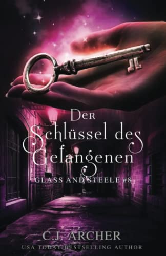 Der Schlüssel des Gefangenen: Glass and Steele (Glass and Steele Serie, Band 8)