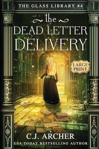The Dead Letter Delivery: Large Print (The Glass Library, Band 4) von C.J. Archer