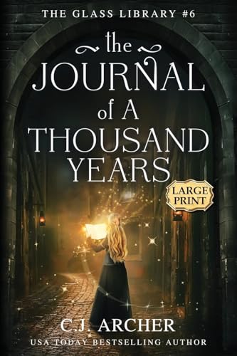 The Journal of a Thousand Years: Large Print (The Glass Library, Band 6) von C.J. Archer