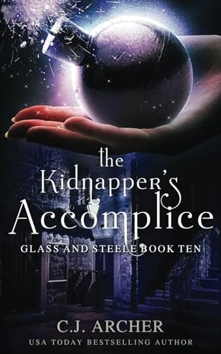 The Kidnapper's Accomplice (Glass and Steele, Band 10) The Kidnapper's Accomplice (Glass and Steele, Band 10) von C.J. Archer