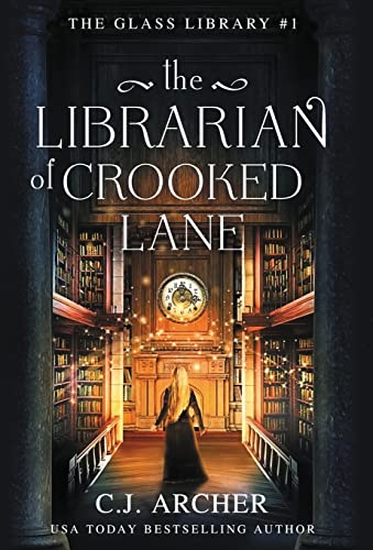 The Librarian of Crooked Lane (The Glass Library, Band 1)
