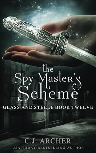 The Spy Master's Scheme (Glass and Steele, Band 12) von C.J. Archer