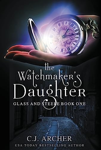 The Watchmaker's Daughter (Glass and Steele, Band 1)