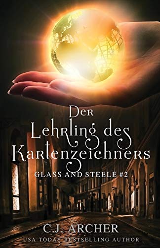 Der Lehrling des Kartenzeichners: Glass and Steele (Glass and Steele Serie, Band 2) von C.J. Archer