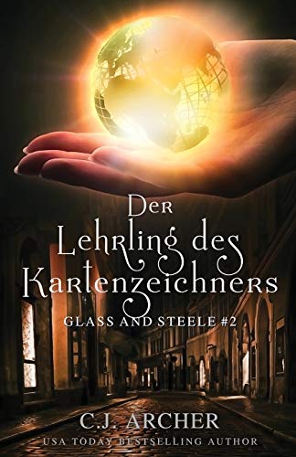 Der Lehrling des Kartenzeichners: Glass and Steele (Glass and Steele Serie, Band 2) von C.J. Archer