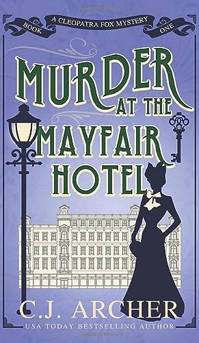 Murder at the Mayfair Hotel (Cleopatra Fox Mysteries, Band 1) von C.J. Archer