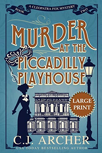 Murder at the Piccadilly Playhouse: Large Print (Cleopatra Fox Mysteries, Band 2) von C.J. Archer