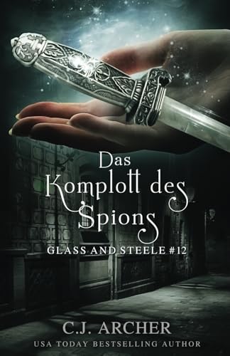 Das Komplott des Spions: Glass and Steele (Glass and Steele Serie, Band 12)
