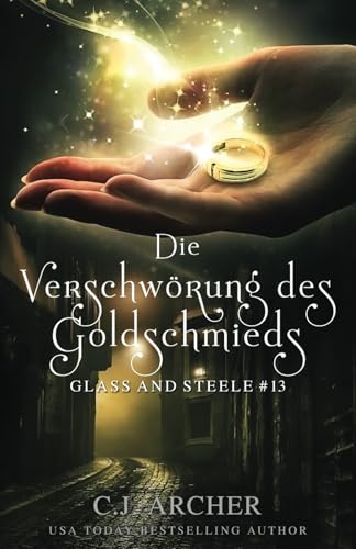Die Verschwörung des Goldschmieds: Glass and Steele (Glass and Steele Serie, Band 13) von Independently published