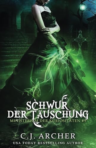 Schwur der Täuschung (Ministerium der Kuriositäten, Band 9) von C.J. Archer