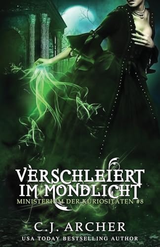 Verschleiert im Mondlicht (Ministerium der Kuriositäten, Band 8) von C.J. Archer