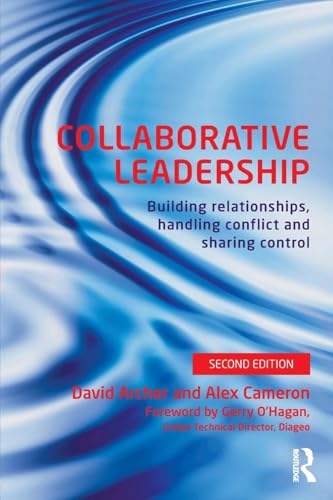 Collaborative Leadership: Building Relationships, Handling Conflict and Sharing Control von Routledge