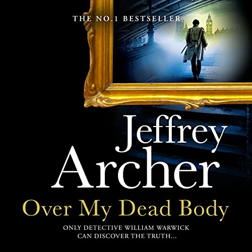Over My Dead Body: The Next Thriller from the Sunday Times Bestselling Author, the Latest Must-Read New Book of 2021 (William Warwick Novels) von HarperCollins