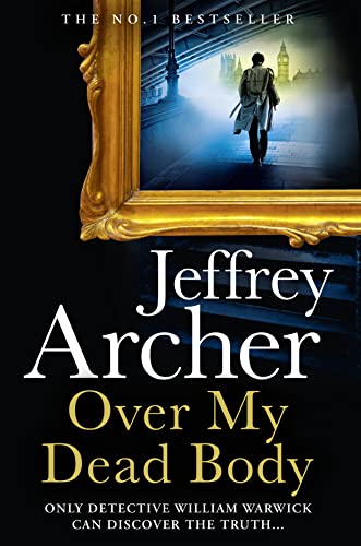 Over My Dead Body: The Next Thriller from the Sunday Times Bestselling Author, the Latest Must-Read New Book of 2021 (William Warwick Novels) Over My Dead Body: The Next Thriller from the Sunday Times Bestselling Author, the Latest Must-Read New Book of 2021 (William Warwick Novels)