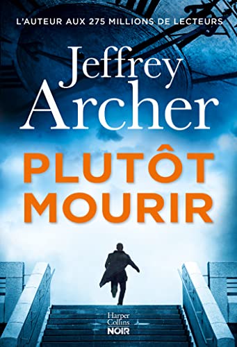 Plutôt mourir: Découvrez aussi "Un crime parfait" la nouvelle gratuite de Jeffrey Archer !