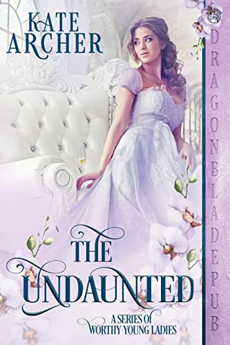 The Undaunted (A Worthy Young Ladies, Band 3)